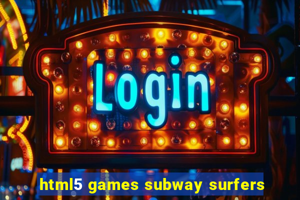 html5 games subway surfers